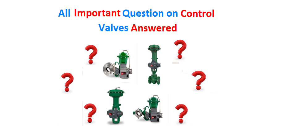 Important Questions on Control Valves Answered